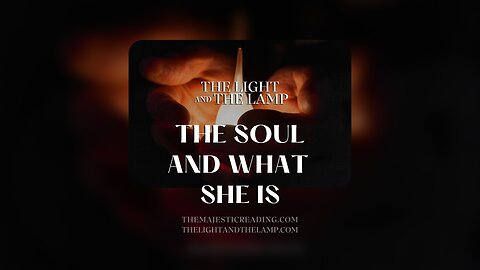 The Soul and What She Is