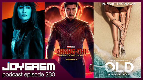 Joygasm Podcast Ep 230: OLD, THE PROTÉGÉ, SHANG-CHI Movie Trailer Reactions & More