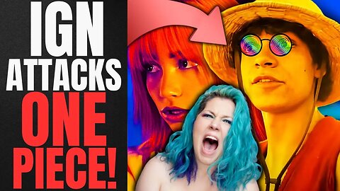 Netflix One Piece GETS ATTACKED By Shill Media Site IGN For Being TRUE To The SOURCE MATERIAL!