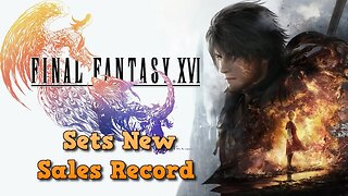 Final Fantasy XVI Record Sales + Famitsu Sales
