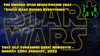 Unused 'Star Wars' Poster "Could Have Ruined Everything" - TOYG! News Byte - 22nd January, 2023