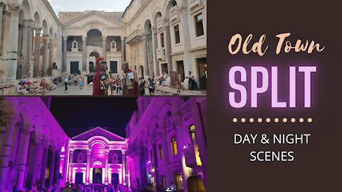 SPLIT (Croatia): Episode 2 - Old Town's Day and Night Scenes