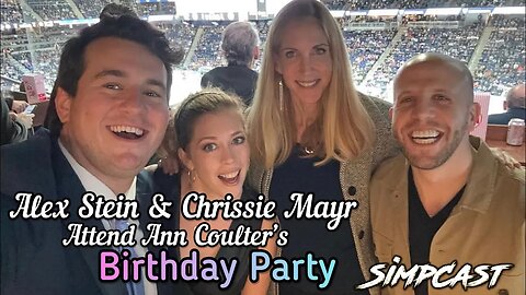 Chrissie Mayr & Alex Stein at Ann Coulter's Bday Party! Recap on SimpCast w/ Rekieta, Faran, Venti