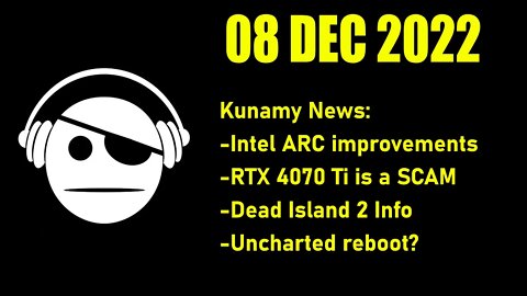 Gaming News | Arc GPU Drivers | Nvidia 4070 Ti | Dead Island 2 | Uncharted Reboot? | 08 DEC 2022