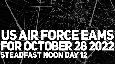 USAF EAMs – STEADFAST NOON DAY 12 – October 28