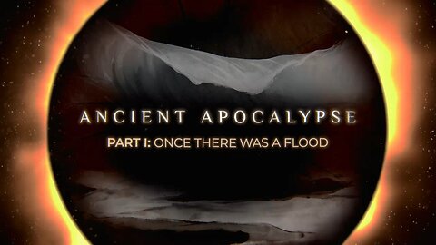 Ancient Apocalypse - Once There Was a Flood