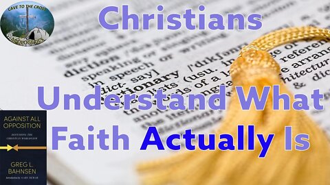 Christians - Understand What Faith Actually Is