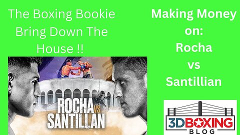 THE BOXING BOOKIE! Making Money on Rocha VS Santillan