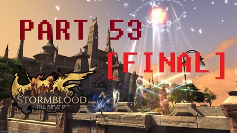 Final Fantasy XIV: Stormblood (PART 53 FINAL) [The Cliff Hanger]