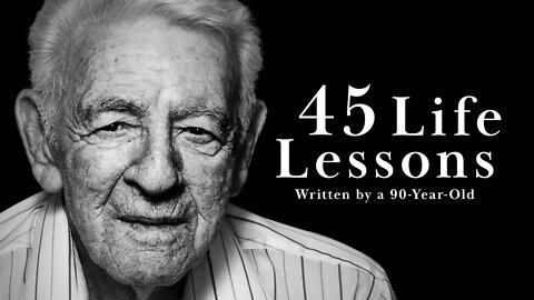 45 Life Lessons From A 90-Year-Old