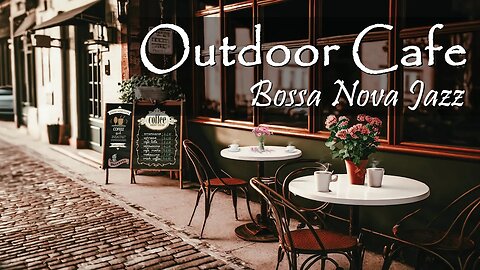 Relax Cafe Music - Positive Bossa Nova Piano Jazz Music for Good Mood | Paris Cafe Ambience