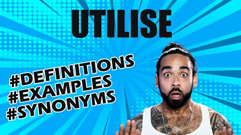 Definition and meaning of the word "utilise"