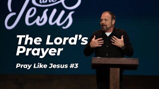 Pray Like Jesus #3 - The Lord's Prayer