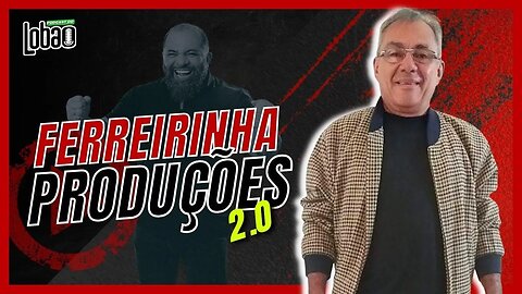 FERREIRINHA PRODUÇÕES 2.0 | PROGRAMACAST do LOBÃO - EP. 210