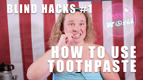 Becca's Blind Hacks: How To Use Toothpaste