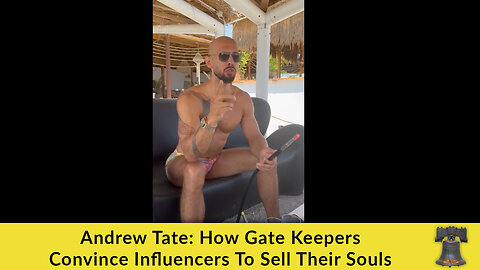 Andrew Tate: How Gate Keepers Convince Influencers To Sell Their Souls