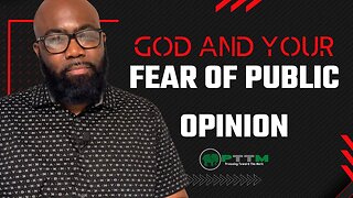 God And Your Fear Of Popular Opinion