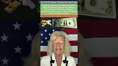 New Financial System coming prophecy, Wealth Transfer - Dr Patricia Show-Green 6/13/23