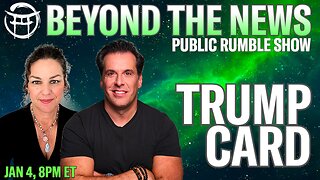 JAN 4, BEYOND THE NEWS : THE TRUMP CARD WITH JANINE & JEAN-CLAUDE