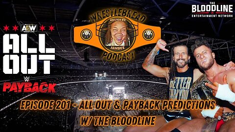 Episode 201 - All Out & Predictions W/The Bloodline #aewallout #wwepayback