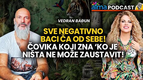 SVE NEGATIVNO BACI ČA OD SEBE! ⁄ VEDRAN BAĐUN PODCAST