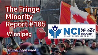 The Fringe Minority Report #105 National Citizens Inquiry Winnipeg