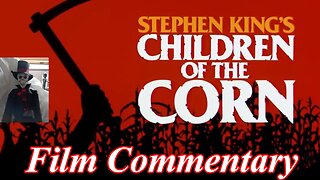 Children of the Corn (1984) - Film Fanatic Commentary - Season 5