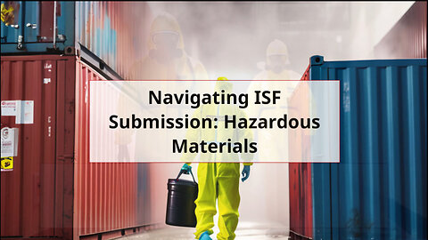 ISF Submission: Hazardous Materials Guide