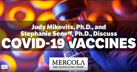 Dr. Judy Mikovits- Dr. Senerr- Dr. Mercola - The Many Ways COVID Vaccines Harm Health