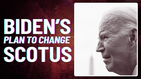 LIVE REACTION: Biden's Plan to Change SCOTUS