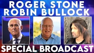 SPECIAL BROADCAST WITH ROBIN BULLOCK AND ROGER STONE!