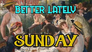 Better Lately - Sunday