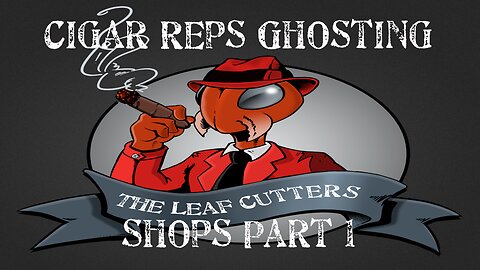 Short: Cigar Reps Ghosting Shops Part 1