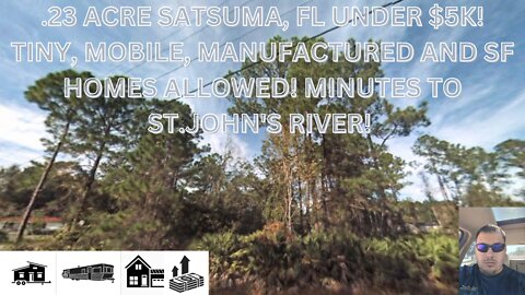 .23 ACRE SATSUMA, FL UNDER $5K! TINY, MOBILE, MANUFACTURED AND SF HOMES ALLOWED!