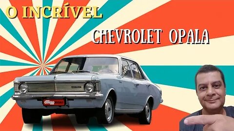 O incrível Chevrolet Opala!