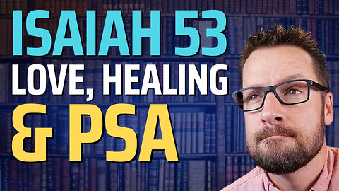 Mike Winger Critique Episode 12: Does Isaiah 53 Teach PSA?