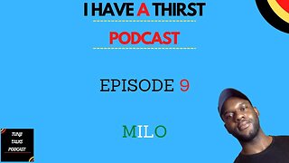 EP 9 - I HAVE A THIRST - #podcast - MILO #storytime #asmr #nigeria