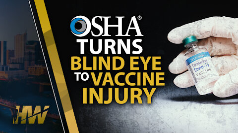 OSHA TURNS BLIND EYE TO VACCINE INJURY
