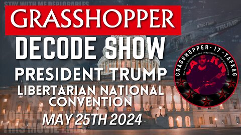 Grasshopper Live Decode Show - Trump Rally at Libertarian Convention