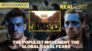 Episode 49: The Populist Movement the Global Cabal Fears.