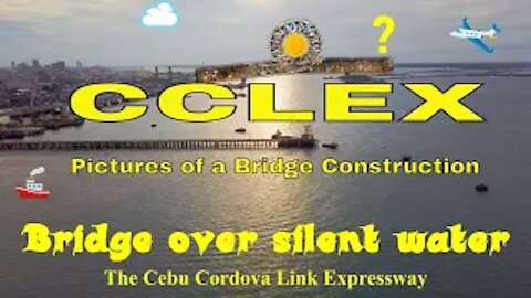 CCLEX 1 - Cebu - Cordova Connection or A Bridge over Silent Water