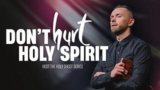 Don't Hurt The Holy Spirit // Host the Holy Ghost - Part 3