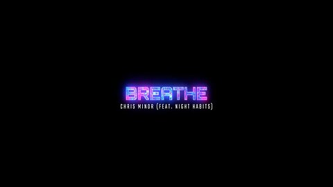 Chris Minor - Breathe (feat. Night Habits)