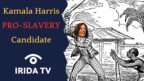 Kamala Harris: PRO-SLAVERY Candidate!