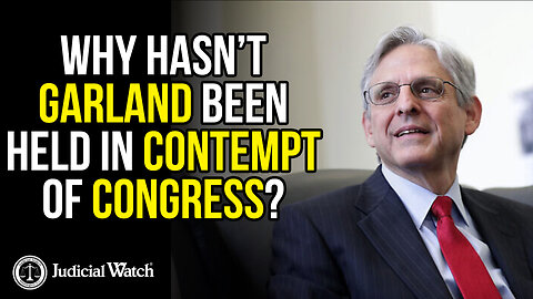 Why Hasn’t Garland Been Held in Contempt of Congress?