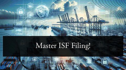 Unleashing the Power of ISF Filing: Enhancing Supply Chain Visibility