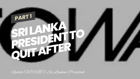 Sri Lanka President To Quit After Palace Stormed By Angry Protesters