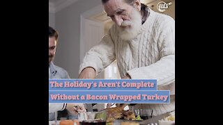 The Holiday's Aren't Complete Without a Bacon Wrapped Turkey