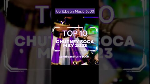 Top 10 Chutney Soca | MAY 2023 #Top10 #caribbean #chutneysoca #viral #shorts #reels #fyp