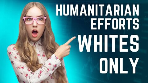 US Foreign Policy: Humanitarian Efforts are for WHITES ONLY